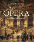 la opera: una historia social-daniel snowman-9788416638888 la opera: una historia social-daniel snowman-9788416638888