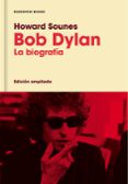 bob dylan (edición ampliada)-howard sounes-9788416709588 bob dylan (edición ampliada)-howard sounes-9788416709588