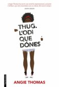 thug. l'odi que dónes (ebook)-angie thomas-9788416716388 thug. l'odi que dónes (ebook)-angie thomas-9788416716388