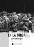 en la turba-laurent mauvignier-9788416858088 en la turba-laurent mauvignier-9788416858088