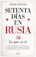 setenta dias en rusia: lo que yo vi-angel pestaña-9788417229788 setenta dias en rusia: lo que yo vi-angel pestaña-9788417229788