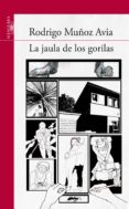 la jaula de los gorilas-rodrigo muñoz avia-9788420407388 la jaula de los gorilas-rodrigo muñoz avia-9788420407388