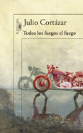 todos los fuegos el fuego-julio cortazar-9788420416588 todos los fuegos el fuego-julio cortazar-9788420416588