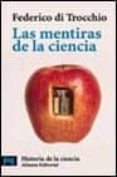 las mentiras de la ciencia: ¿por que y como nos engañan los cient ificos?-federico di trocchio-9788420639888 las mentiras de la ciencia: ¿por que y como nos engañan los cient ificos?-federico di trocchio-9788420639888