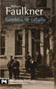 gambito de caballo-william faulkner-9788420656588 gambito de caballo-william faulkner-9788420656588