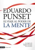 el viaje al poder de la mente: los enigmas mas fascinantes de nue stro cerebro y del mundo de las emociones-eduardo punset-9788423342488 el viaje al poder de la mente: los enigmas mas fascinantes de nue stro cerebro y del mundo de las emociones-eduardo punset-9788423342488