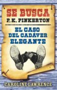 se busca p.k. pinkerton: el caso del cadaver elegante-caroline lawrence-9788424646288 se busca p.k. pinkerton: el caso del cadaver elegante-caroline lawrence-9788424646288