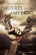 muerte de un imperio (profecía de merlín 2) (ebook)-m. k. hume-9788425352188 muerte de un imperio (profecía de merlín 2) (ebook)-m. k. hume-9788425352188