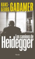 los caminos de heidegger (ebook)-hans-georg gadamer-9788425430688 los caminos de heidegger (ebook)-hans-georg gadamer-9788425430688