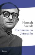 eichmann en jerusalen: un estudio sobre la banalidad del mal-hannah arendt-9788426421388 eichmann en jerusalen: un estudio sobre la banalidad del mal-hannah arendt-9788426421388
