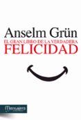 gran libro de la verdadera felicidad-anselm grün-9788427133488 gran libro de la verdadera felicidad-anselm grün-9788427133488
