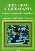 identidad y ciudadania: un reto a la educacion intercultural-margarida bartolome pina-9788427713888 identidad y ciudadania: un reto a la educacion intercultural-margarida bartolome pina-9788427713888