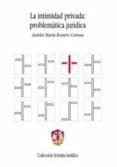 la intimidad privada: problematica juridica-aurelia maria romero coloma-9788429015188 la intimidad privada: problematica juridica-aurelia maria romero coloma-9788429015188
