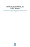 antropologia biblica. tiempos de gracia-xabier pikaza-9788430116188 antropologia biblica. tiempos de gracia-xabier pikaza-9788430116188