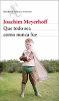 que todo sea como nunca fue-joachim meyerhoff-9788432224188 que todo sea como nunca fue-joachim meyerhoff-9788432224188