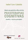 hacia una practica eficaz de las psicoterapias cognitivas: modelo s y tecnicas principales-isabel caro gabalda-9788433024688 hacia una practica eficaz de las psicoterapias cognitivas: modelo s y tecnicas principales-isabel caro gabalda-9788433024688