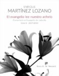 el evangelio lee nuestro anhelo: comentario al evangelio de cada dia (ciclo b-2017/2018)-enrique martinez lozano-9788433029188 el evangelio lee nuestro anhelo: comentario al evangelio de cada dia (ciclo b-2017/2018)-enrique martinez lozano-9788433029188