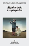 alguien bajo los párpados (ebook)-cristina sanchez andrade-9788433937988 alguien bajo los párpados (ebook)-cristina sanchez andrade-9788433937988