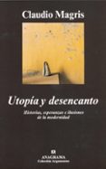 utopia y desencanto: historias, esperanzas e ilusiones de la mode rnidad-claudio magris-9788433961488 utopia y desencanto: historias, esperanzas e ilusiones de la mode rnidad-claudio magris-9788433961488