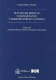 tratado de derecho administrativo, tomo iii y derecho publico general: los principios de constitucionalidad y legalidad-santiago muñoz machado-9788434022188 tratado de derecho administrativo, tomo iii y derecho publico general: los principios de constitucionalidad y legalidad-santiago muñoz machado-9788434022188