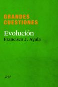 (pe) evolucionismo (grandes cuestiones)-francisco j. ayala-9788434405288 (pe) evolucionismo (grandes cuestiones)-francisco j. ayala-9788434405288