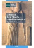 la historia de la filosofia como hermeneutica-diego sanchez meca-9788436225488 la historia de la filosofia como hermeneutica-diego sanchez meca-9788436225488