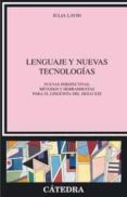 lenguaje y nuevas tecnologias: nuevas perspectivas, metodos y her ramientas para el lingüista del siglo xxi-julia lavid-9788437622088 lenguaje y nuevas tecnologias: nuevas perspectivas, metodos y her ramientas para el lingüista del siglo xxi-julia lavid-9788437622088