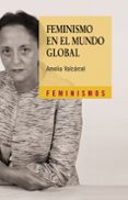 feminismo en el mundo global-amelia valcarcel-9788437625188 feminismo en el mundo global-amelia valcarcel-9788437625188