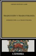 traduccion y traductologia: introduccion a la traductologia-amparo hurtado albir-9788437627588 traduccion y traductologia: introduccion a la traductologia-amparo hurtado albir-9788437627588