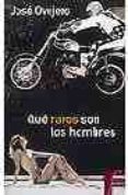 que raros son los hombres-jose ovejero-9788440699688 que raros son los hombres-jose ovejero-9788440699688