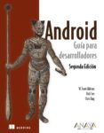 android: guia para desarrolladores (2ª ed.)-frank ableson-robi sen-9788441529588 android: guia para desarrolladores (2ª ed.)-frank ableson-robi sen-9788441529588