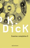 cuentos completos i-philip k. dick-9788445075388 cuentos completos i-philip k. dick-9788445075388