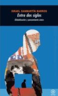 entre dos siglos: globalizacion y pensamiento unico-israel sanmartin barros-9788446025788 entre dos siglos: globalizacion y pensamiento unico-israel sanmartin barros-9788446025788
