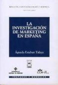 la investigacion de marketing en españa-agueda esteban talaya-9788447014088 la investigacion de marketing en españa-agueda esteban talaya-9788447014088
