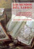 los mundos del libro: medios de difusion de la cultura occidental en las indias de los siglos xvi y xvii-carlos alberto gonzalez sanchez-9788447205288 los mundos del libro: medios de difusion de la cultura occidental en las indias de los siglos xvi y xvii-carlos alberto gonzalez sanchez-9788447205288