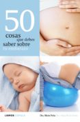 50 cosas que debes saber sobre tu embarazo-dra. maite peña-dra. alma maria dono-9788448069988 50 cosas que debes saber sobre tu embarazo-dra. maite peña-dra. alma maria dono-9788448069988