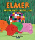 elmer: preparados, listos, ¡ya!-david mckee-9788448847388 elmer: preparados, listos, ¡ya!-david mckee-9788448847388