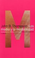 los media y la modernidad: una teoria de los medios de comunicaci on-john thompson-9788449305788 los media y la modernidad: una teoria de los medios de comunicaci on-john thompson-9788449305788