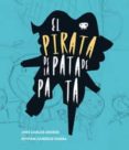 el pirata de la pata de pata-jose carlos andres-myriam cameros sierra-9788461665488 el pirata de la pata de pata-jose carlos andres-myriam cameros sierra-9788461665488