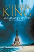 la llegada de los tres (la torre oscura ii)-stephen king-9788466340588 la llegada de los tres (la torre oscura ii)-stephen king-9788466340588