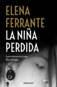 la niña perdida (dos amigas 4)-elena ferrante-9788466344388 la niña perdida (dos amigas 4)-elena ferrante-9788466344388