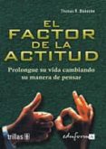 el factor de la actitud: prolongue su vida cambiando su manera de pensar-thomas r. blakeslee-9788466541688 el factor de la actitud: prolongue su vida cambiando su manera de pensar-thomas r. blakeslee-9788466541688