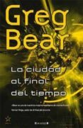 la ciudad al final del tiempo-greg bear-9788466641388 la ciudad al final del tiempo-greg bear-9788466641388