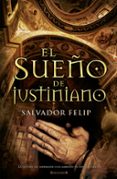 el sueño de justiniano-salvador felip-9788466645188 el sueño de justiniano-salvador felip-9788466645188