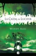 la caida de lucifer-wendy alec-9788466647588 la caida de lucifer-wendy alec-9788466647588