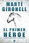 el primer heroe: la gran novela sobre la prehistoria-marti gironell-9788466652988 el primer heroe: la gran novela sobre la prehistoria-marti gironell-9788466652988
