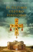 el ultimo tesoro visigodo-jose calvo poyato-9788466664288 el ultimo tesoro visigodo-jose calvo poyato-9788466664288