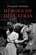 heroes de dias atras-fernando schwartz-9788467047288 heroes de dias atras-fernando schwartz-9788467047288
