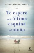 te espero en la última esquina del otoño (ebook)-casilda sanchez varela-9788467049688 te espero en la última esquina del otoño (ebook)-casilda sanchez varela-9788467049688