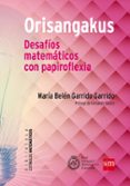 orisangakus. desafios matematicos con papiroflexia-belen garrido garrido-9788467582888 orisangakus. desafios matematicos con papiroflexia-belen garrido garrido-9788467582888
